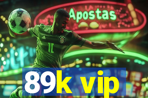 89k vip